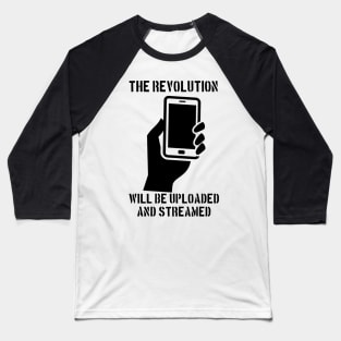 The Revolution Will Be Uploaded And Streamed Baseball T-Shirt